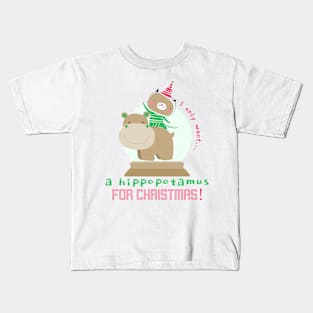 I want a hippopotamus for Christmas ! I want a hippo ! Kids T-Shirt